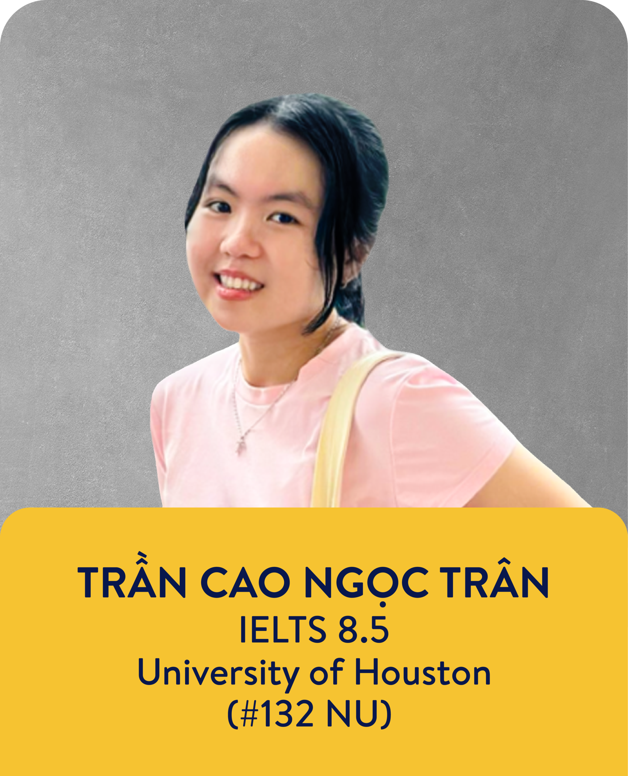 Ngọc Trân - Học sinh IEG trúng tuyển University of Houston